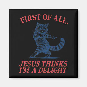 Retro Funny Cat First of Jesus Thinks A Delight Magnet