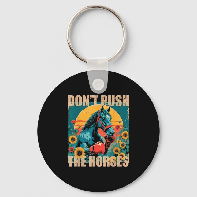 Retro Funny Dont Push The Horses Meme Quote Sarcas Key Ring (Front)