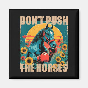 Retro Funny Dont Push The Horses Meme Quote Sarcas Magnet