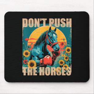 Retro Funny Dont Push The Horses Meme Quote Sarcas Mouse Mat