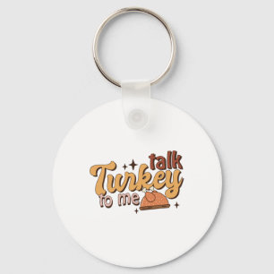 Retro Funny Fall Thanksgiving Talk Turkey To Me Wo Key Ring