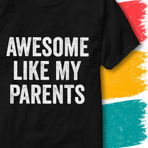 Retro Funny Family Quote Awesome Like My Parents T-Shirt