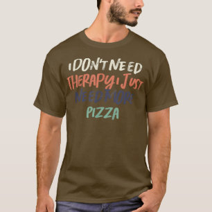 Retro Funny I Don't Need Therapy I Just Need More T-Shirt