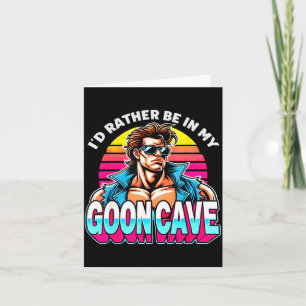 Retro Funny Id Rather Be In My Goon Cave Quote Man Card