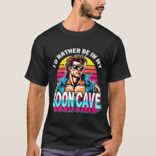 Retro Funny Id Rather Be In My Goon Cave Quote Man T-Shirt