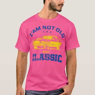 Retro Funny Im Not Old Im Classic Graphic Men Wom T-Shirt