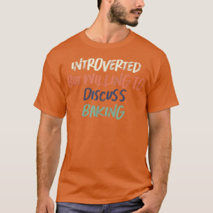 Retro Funny Introverted But Willing To Discuss Bak T-Shirt