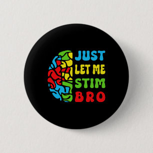 Retro Funny Just Let Me Stim Bro Brain Autism Awar 6 Cm Round Badge
