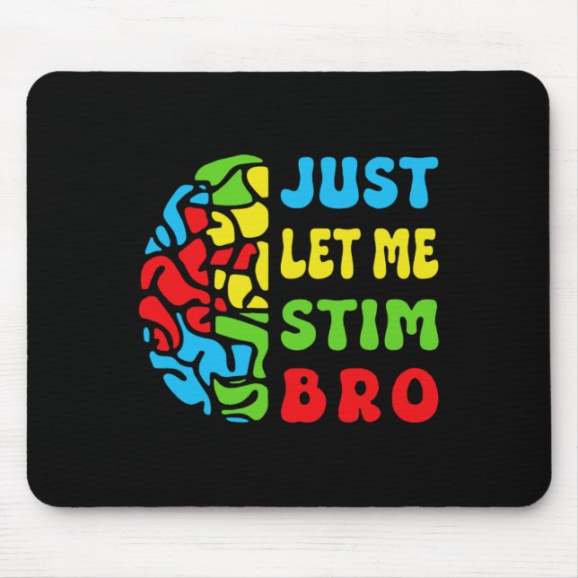 Retro Funny Just Let Me Stim Bro Brain Autism Awar Mouse Mat (Front)