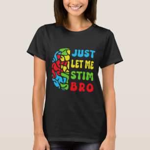 Retro Funny Just Let Me Stim Bro Brain Autism Awar T-Shirt