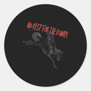 Retro Funny No Rest For The Rowdy Rodeo Western  Classic Round Sticker