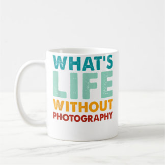 Retro Funny Photography What'S Life Without Photog Coffee Mug