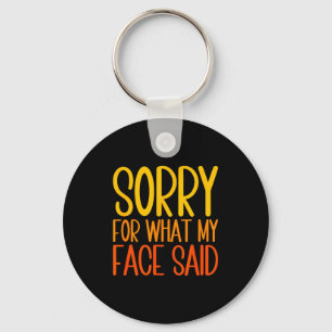 Retro Funny Quote Sorry For What My Face Said Key Ring