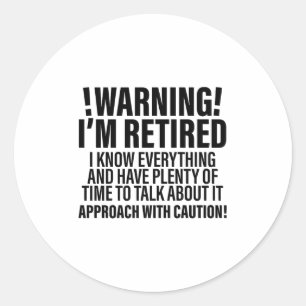 Retro Funny Retirement Retiree Warning Im Retired Classic Round Sticker