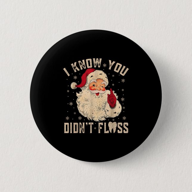 Retro Funny Santa Dental Hygienist I Know You Didn 6 Cm Round Badge (Front)
