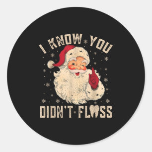 Retro Funny Santa Dental Hygienist I Know You Didn Classic Round Sticker