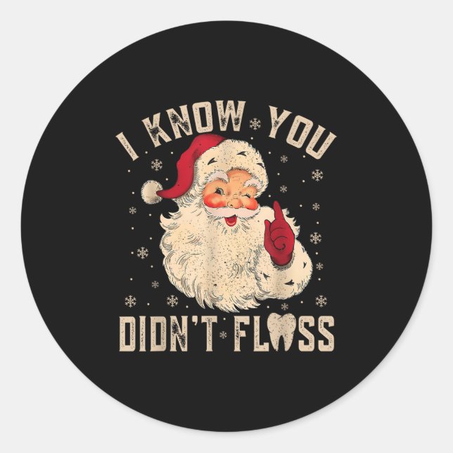 Retro Funny Santa Dental Hygienist I Know You Didn Classic Round Sticker (Front)