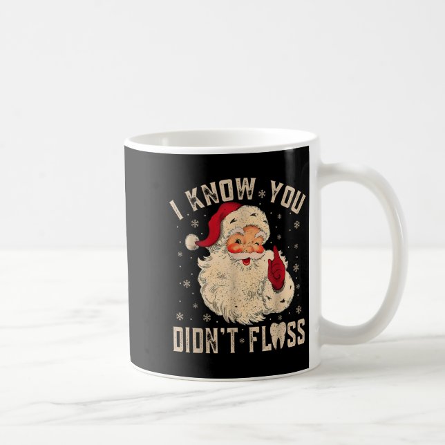 Retro Funny Santa Dental Hygienist I Know You Didn Coffee Mug (Right)