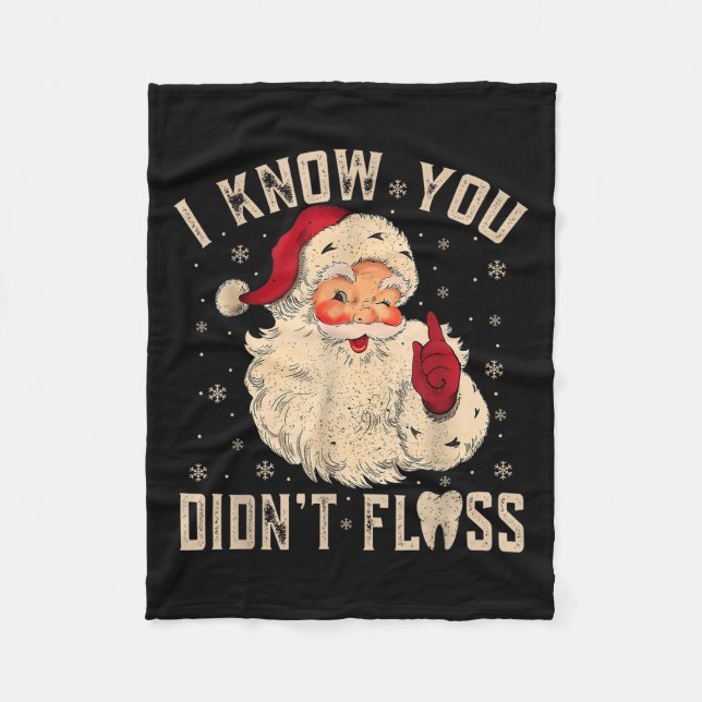 Retro Funny Santa Dental Hygienist I Know You Didn Fleece Blanket (Front)