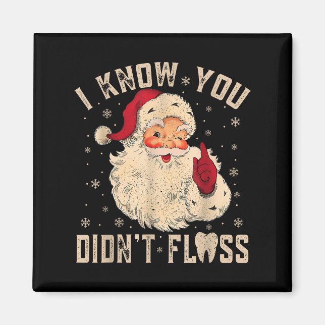 Retro Funny Santa Dental Hygienist I Know You Didn Magnet (Front)