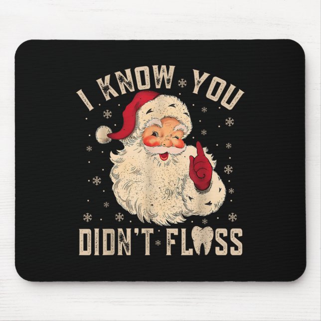 Retro Funny Santa Dental Hygienist I Know You Didn Mouse Mat (Front)