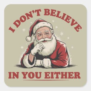 Retro Funny Santa I Dont Believe In You Either 90s Square Sticker