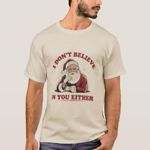 Retro Funny Santa I Dont Believe In You Either 90s T-Shirt
