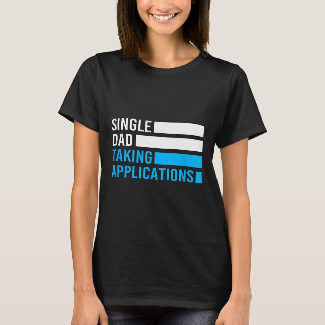 Retro Funny Single Dad Taking Applications  T-Shirt (Front)