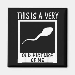 Retro Funny This Is A Very Old Cture Of Me Gag Adu Magnet