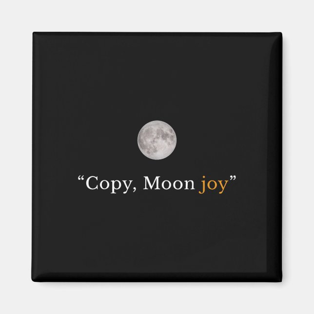 Retro funny trendy copy moon joy minimal space magnet (Front)