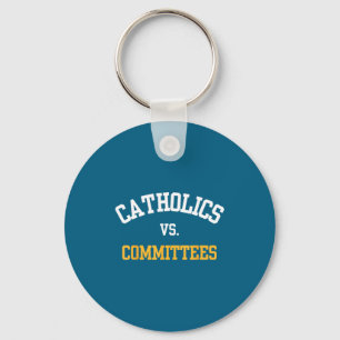 Retro Funny Trendy Quote Catholics Vs Committees Key Ring