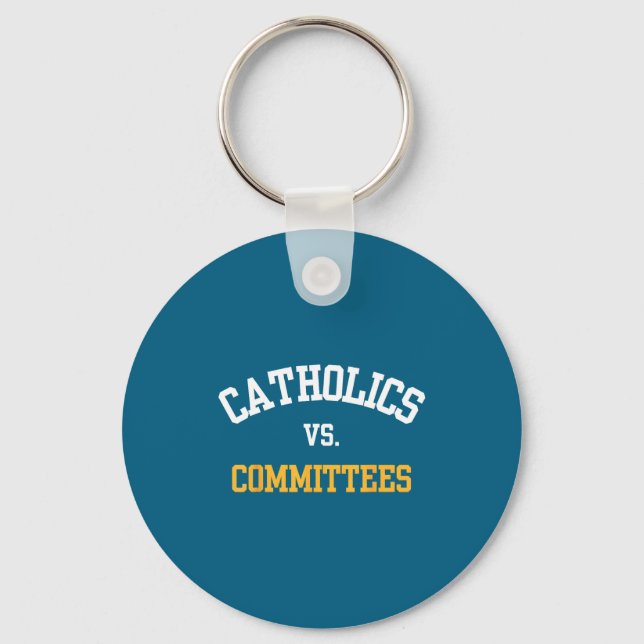 Retro Funny Trendy Quote Catholics Vs Committees  Key Ring (Front)