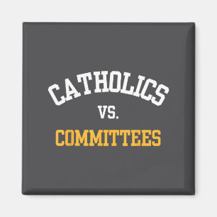 Retro Funny Trendy Quote Catholics Vs Committees Magnet