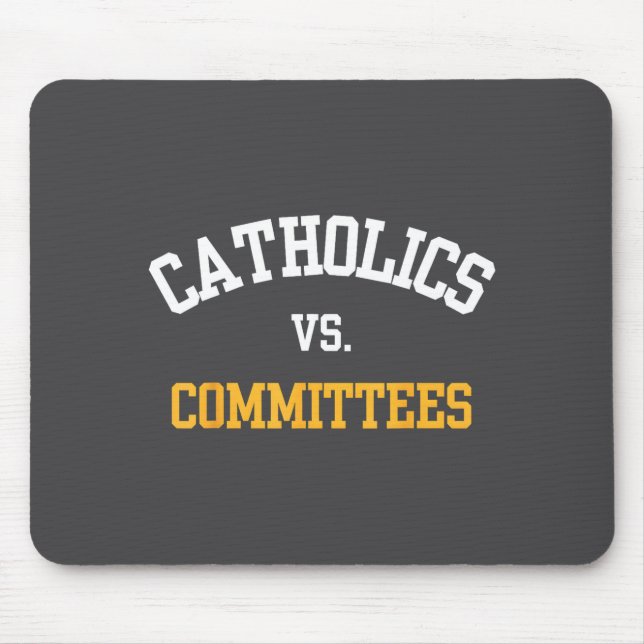 Retro Funny Trendy Quote Catholics Vs Committees  Mouse Mat (Front)