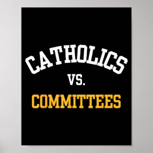 Retro Funny Trendy Quote Catholics Vs Committees Poster