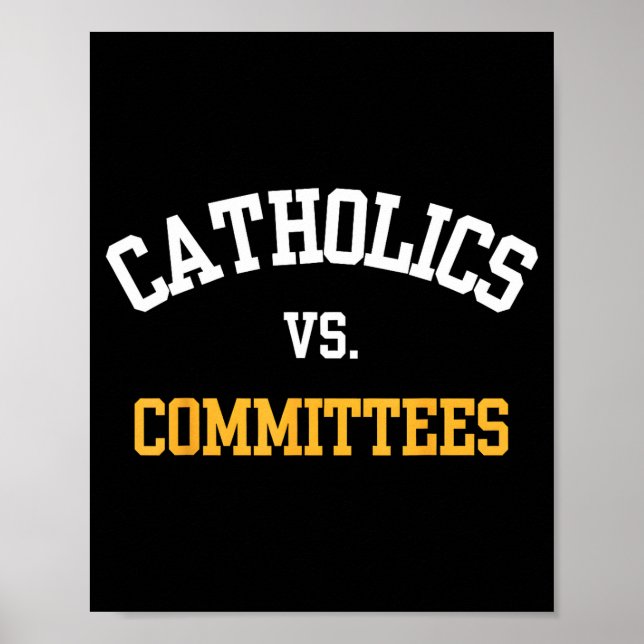 Retro Funny Trendy Quote Catholics Vs Committees  Poster (Front)