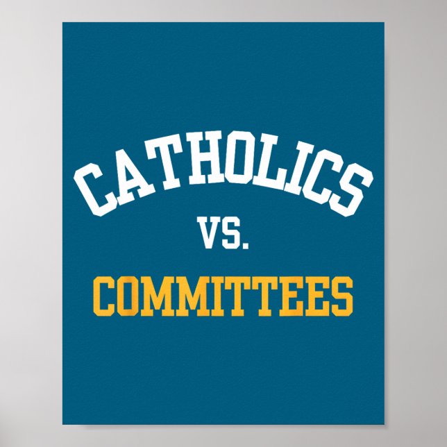 Retro Funny Trendy Quote Catholics Vs Committees  Poster (Front)