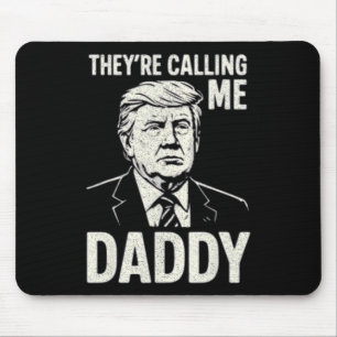 Retro Funny Trump They're Calling Me Daddy Men Wom Mouse Mat