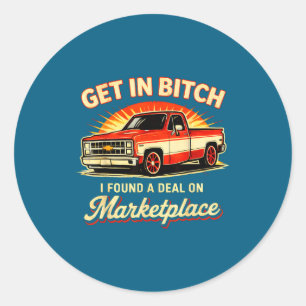 Retro Get In I Found A On Marketplace  Classic Round Sticker
