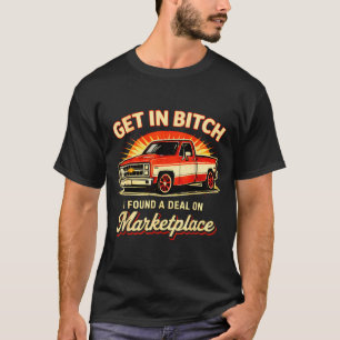 Retro Get In I Found A On Marketplace  T-Shirt