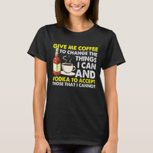 Retro Give Me Coffee     Drinking Coffee Vodka T-Shirt