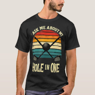 Retro Golf Player Ask Me About My Hole In T-Shirt