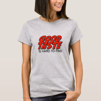 Retro Good Taste Is Hard To Find Women's T-Shirt