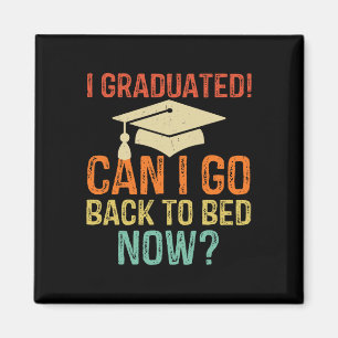 Retro Graduation Can I Go Byck To Bed Now College Magnet