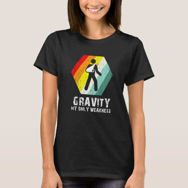 Retro Gravity My Weakness Arm Sling After Surgery  T-Shirt (Front)