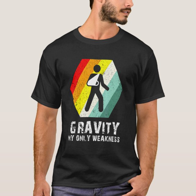 Retro Gravity My Weakness Arm Sling After Surgery  T-Shirt (Front)