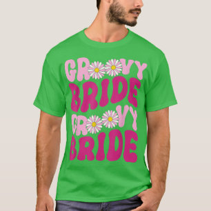 Retro Groovy Bride Bridesmaids Wedding Bachelorett T-Shirt
