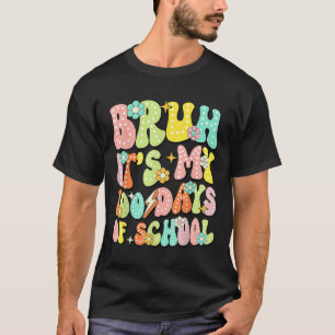 Retro Groovy Bruh Its My 100 Days Of School 100th T-Shirt