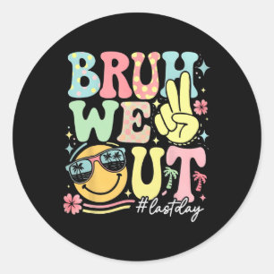 Retro Groovy Bruh We Out Last Day Last Day Of Scho Classic Round Sticker