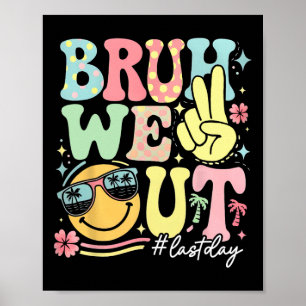 Retro Groovy Bruh We Out Last Day Last Day Of Scho Poster